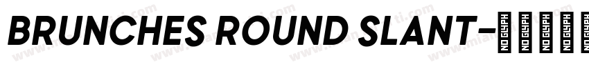 Brunches Round Slant字体转换